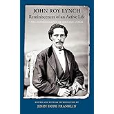 Reminiscences of an Active Life: The Autobiography of John Roy Lynch
