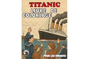 Titanic Livre De Coloriage Pour Les Enfants: Des Designs Créatifs, Des Pages Amusantes Et Faciles Pour Les Enfants Qui Aiment