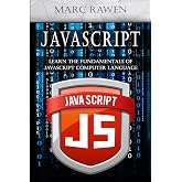 Javascript: Learn the Fundamentals of Javascript Computer Programming Language