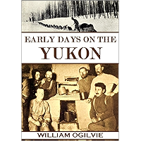 Early Days on the Yukon: The Story of Its Gold Finds (1913) book cover Early Days on the Yukon: The Story of Its Gold Finds (1913) book cover