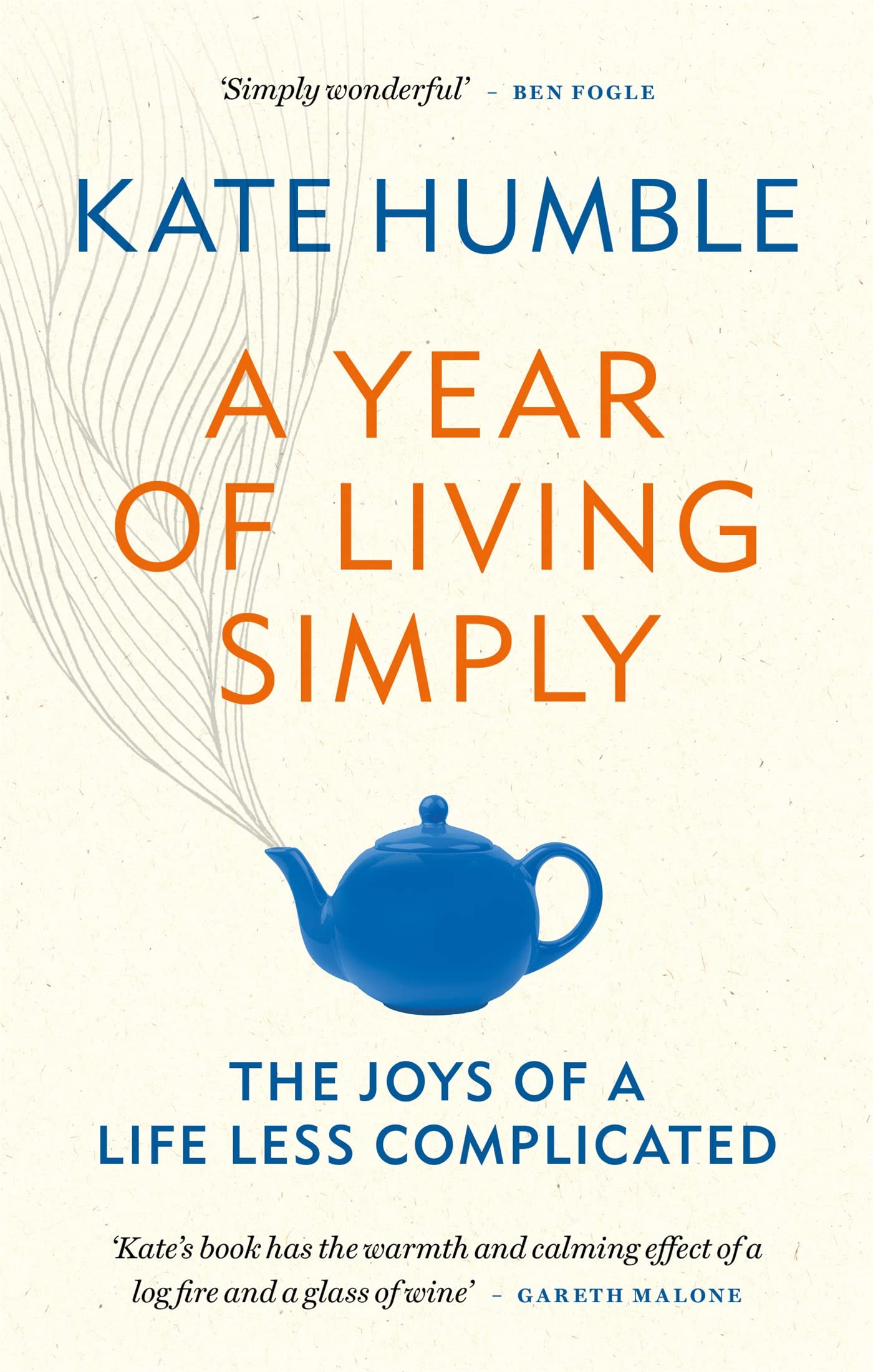 A Year of Living Simply: The joys of a life less complicated A Year of Living Simply: The joys of a life less complicated Mass Market Paperback Hardcover