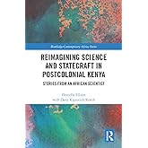 Reimagining Science and Statecraft in Postcolonial Kenya (Routledge Contemporary Africa)