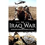 Iraq War: A History from Beginning to End (Middle Eastern History)