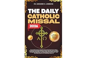 The Daily Catholic Missal 2026: Complete and Accurate Scripture Text for Every Mass Reading, Full Order of Mass, Essential Pr