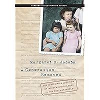 A Generation Removed: The Fostering and Adoption of Indigenous Children in the Postwar World
