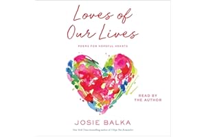 Loves of Our Lives: Poems for Hopeful Hearts