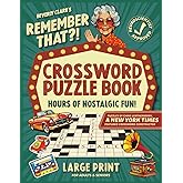 Remember That?! Crossword Puzzle Book For Adults & Seniors: Keep Your Mind Tack-Sharp and Relive Nostalgic Memories from the 1950s-1990s (Gifts for Women & Men)