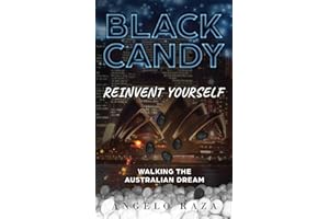 Black Candy: Reinvent Yourself by Walking the Australian Dream