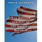The Decline and Fall of the American Republic (The Tanner Lectures)