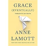 Grace (Eventually): Thoughts on Faith
