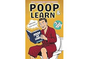 Poop and Learn - The Porcelain Professor: Useless, Mind-Blowing True Facts for Bathroom Readers With Curious Minds I Random Knowledge I Perfect ... Present (Bold Facts, Sharp Satire and Trivia)