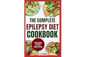 The Complete Epilepsy Diet Cookbook: Delicious Anti Inflammatory, Ketogenic Recipes and Meal Plan to Manage Seizure Disorder 