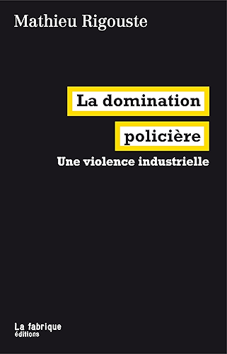 Download La domination policière: Une violence industrielle (LA FABRIQUE) PDF