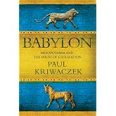 Babylon: Mesopotamia and the Birth of Civilization