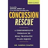 Concussion Rescue: A Comprehensive Program to Heal Traumatic Brain Injury (Amen Clinic Library)