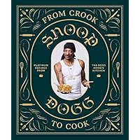 From Crook to Cook: Platinum Recipes from Tha Boss Dogg's Kitchen (Snoop Dogg Cookbook, Celebrity Cookbook with Soul Food Rec
