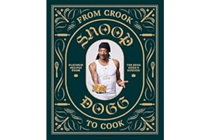 From Crook to Cook: Platinum Recipes from Tha Boss Dogg's Kitchen (Snoop Dogg Cookbook, Celebrity Cookbook with Soul Food Rec