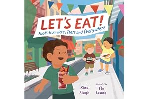 Let’s Eat!: Foods from Here, There and Everywhere