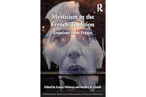 Mysticism in the French Tradition: Eruptions from France (Contemporary Theological Explorations in Mysticism)