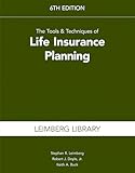 The Tools & Techniques of Life Insurance Planning, 6th edition