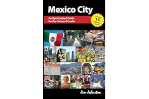 Mexico CIty: An Opinionated Guide for the Curious Traveler
