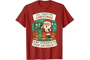 HTUANBAQ All I Want for Christmas is My Students to Stop Saying 67 T-Shirt