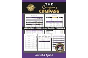 The Caregiver’s Compass: Track Vital Signs, Mood, Pain Level, Meals, Medical History & More | Patient Care Journal for Home or Facility Use
