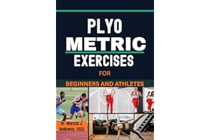 PLYOMETRIC EXERCISES FOR BEGINNERS AND ATHLETES: A Complete Guide to Explosive Training, Speed, Power, and Athletic Performan