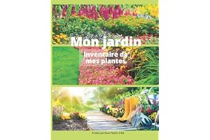 Mon jardin - Inventaire de mes plantes: Cahier pour répertorier les plantes du jardin et des plates- bandes