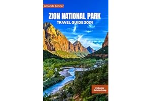 Zion National Park Travel Guide 2024: An Unparalleled Adventure in Utah's Natural Wonder