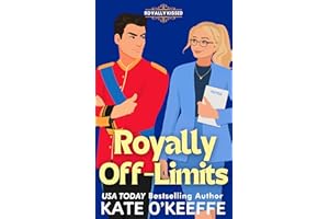 Royally Off-Limits: A Sweet Royal Enemies to Lovers Rom Com (Royally Kissed Book 4)