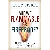 Holy Spirit: Are We Flammable Or Fireproof?