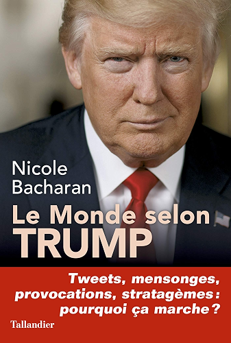 Download Le monde selon Trump: Tweets, mensonges, provocations, stratagèmes : pourquoi ça marche ? PDF