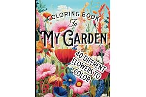 IN MY GARDEN COLORING BOOK: 40 DIFFRENT GARDEN FLOWERS TO COLOR: Botanical Floral Prints