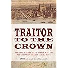 Traitor to the Crown: The Untold Story of the Popish Plot and the Consipiracy Against Samuel Pepys