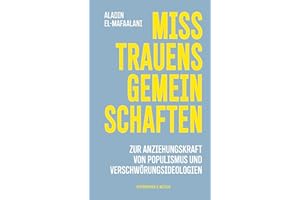 Misstrauensgemeinschaften: Zur Anziehungskraft von Populismus und Verschwörungsideologien (German Edition)