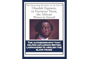 The Interesting Narrative of the Life of Olaudah Equiano, or Gustavus Vassa, the African: With linked Table of Contents