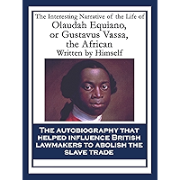 The Interesting Narrative of the Life of Olaudah Equiano, or Gustavus Vassa, the African: With linked Table of Contents book cover