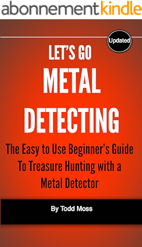 Download Let's Go Metal Detecting: The Easy to Use Beginner's Guide to Treasure Hunting with a Metal Detector (English Edition) PDF