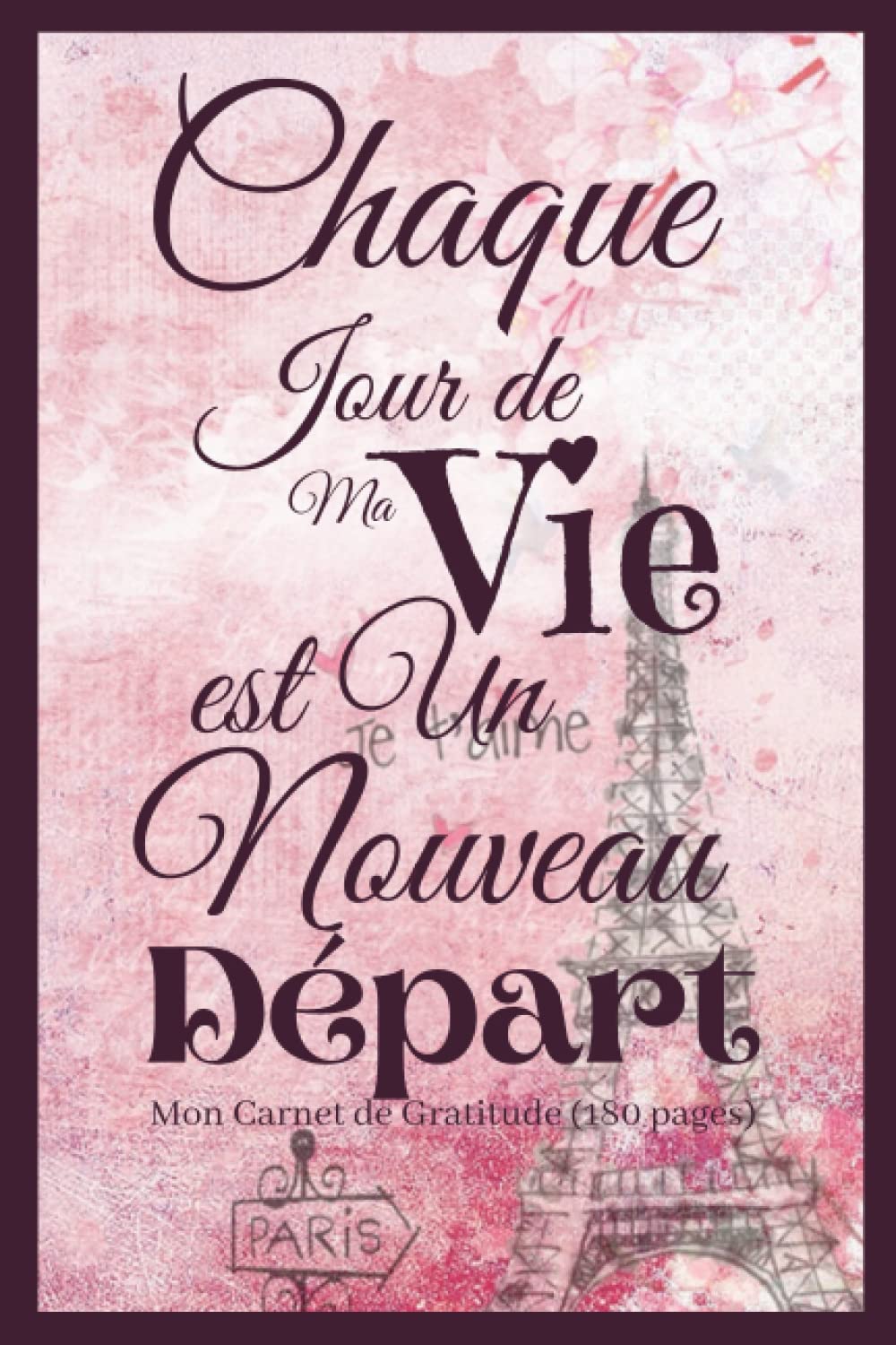 Amazon Fr Chaque Jour De Ma Vie Est Un Nouveau Depart Mon Carnet De Gratitude 180 Pages Journal De Bord Defis Et Objectifs A Realiser Chaque Jour Un Minutes