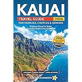Kauai Travel Guide: Curated Itineraries for Families, Couples & Seniors: Local Tips, Full-Color Maps & Stunning Photos for a Refined and Unforgettable Kauai Adventure