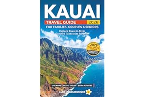 Kauai Travel Guide: Curated Itineraries for Families, Couples & Seniors: Local Tips, Full-Color Maps & Stunning Photos for a Refined and Unforgettable Kauai Adventure