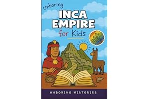 Unboring Inca Empire for Kids: Funny, Interesting, Concise Guide to Llamas, Inca Science, and Epic Battles You Won’t Believe 