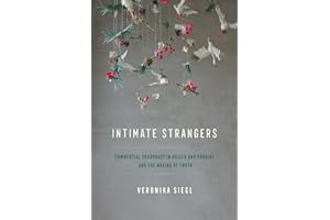 Intimate Strangers: Commercial Surrogacy in Russia and Ukraine and the Making of Truth