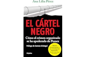 El cártel negro: Cómo el crimen organizado se ha apoderado de Pemex (Spanish Edition)