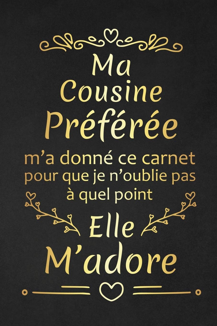 Amazon Fr Ma Cousine Preferee M A Donne Ce Carnet Pour Que Je N Oublie Pas A Quel Point Elle M Adore Cadeau D Anniversaire Original Pour Cousine Preferee Cadeau D Appreciation Publication Anniv Livres