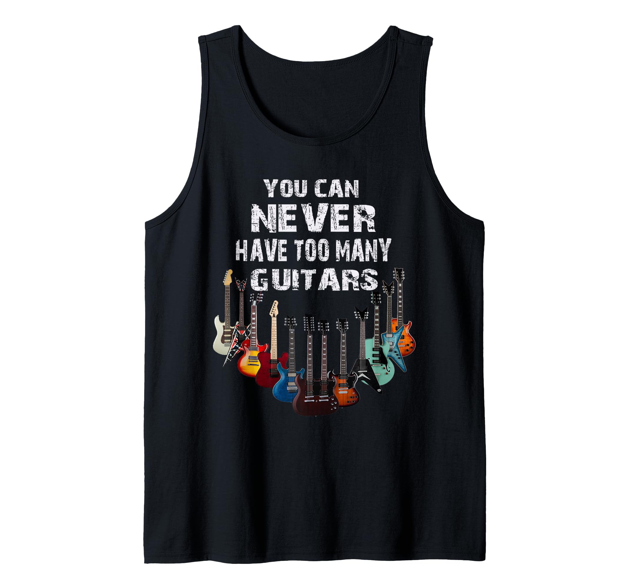 Musiker,Musik You Can Never Have Too Many Guitars Tank Top