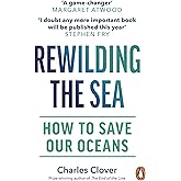 Rewilding the Sea: How to Save our Oceans