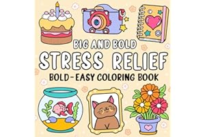 Big And Bold: Simple and Stress-Relieving Coloring Book for Kids and Adults with Big, Easy Pages. Color Adorable Animals, Flowers, and Familiar Objects!