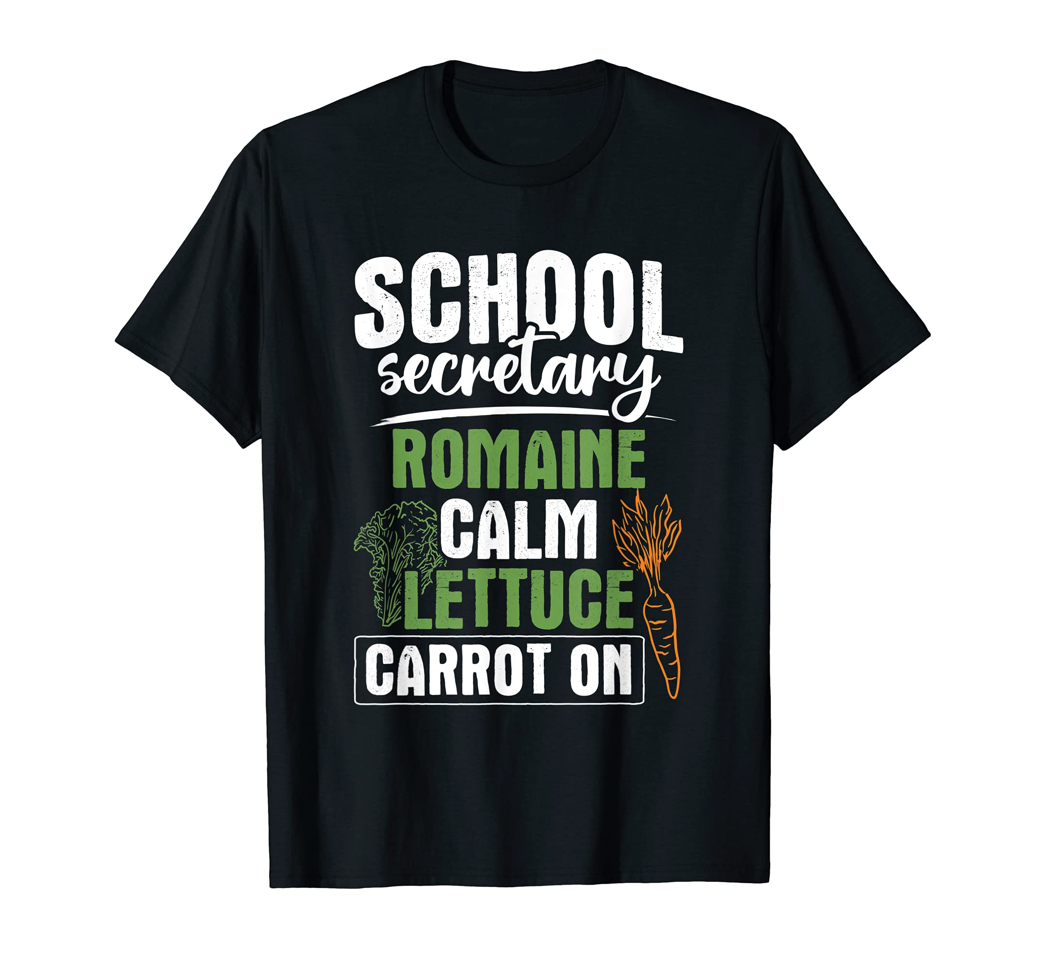School Secretary Romaine Calm Lettuce Carrot On Teacher T-Shirt